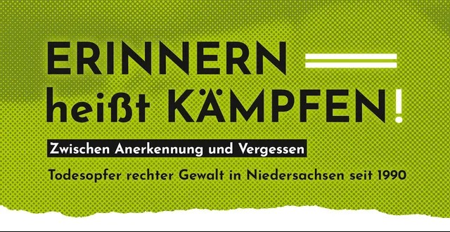 AUSSTELLUNG:  Erinnern heißt kämpfen • Todesopfer rechter Gewalt in Niedersachsen seit 1990
